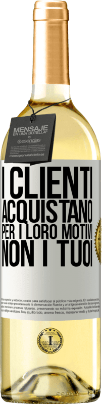 «I clienti acquistano per i loro motivi, non i tuoi» Edizione WHITE