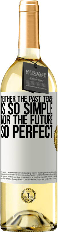 «Neither the past tense is so simple nor the future so perfect» WHITE Edition