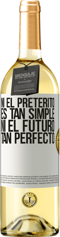 29,95 € | Vino Blanco Edición WHITE Ni el pretérito es tan simple ni el futuro tan perfecto Etiqueta Blanca. Etiqueta personalizable Vino joven Cosecha 2024 Verdejo