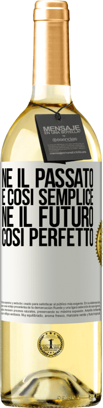 «Né il passato è così semplice né il futuro così perfetto» Edizione WHITE