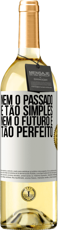 29,95 € | Vinho branco Edição WHITE Nem o passado é tão simples, nem o futuro é tão perfeito Etiqueta Branca. Etiqueta personalizável Vinho jovem Colheita 2024 Verdejo