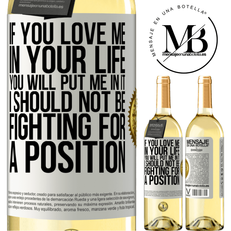 29,95 € Free Shipping | White Wine WHITE Edition If you love me in your life, you will put me in it. I should not be fighting for a position White Label. Customizable label Young wine Harvest 2022 Verdejo