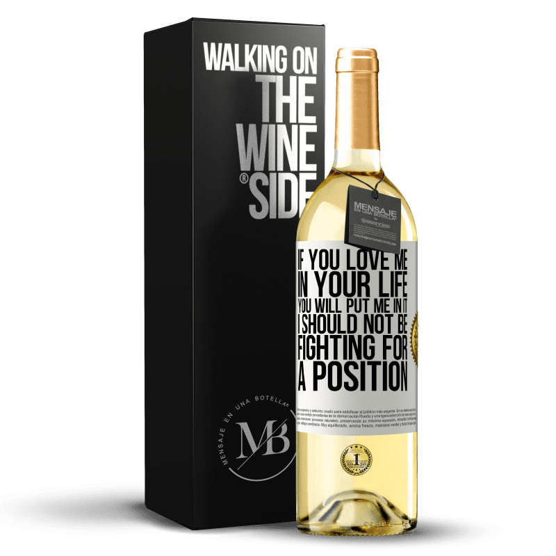 29,95 € Free Shipping | White Wine WHITE Edition If you love me in your life, you will put me in it. I should not be fighting for a position White Label. Customizable label Young wine Harvest 2023 Verdejo