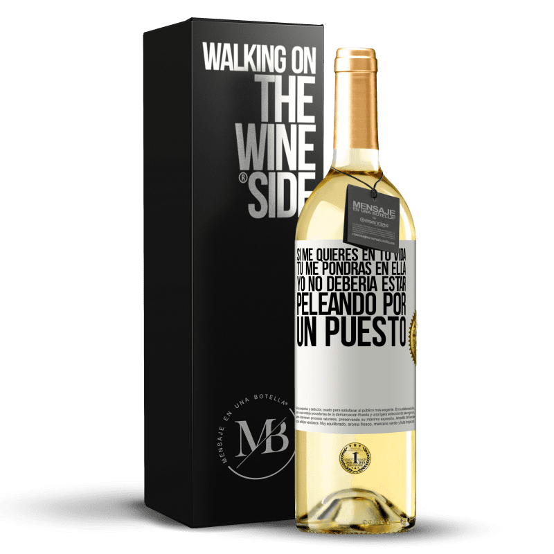 29,95 € Envío gratis | Vino Blanco Edición WHITE Si me quieres en tu vida, tú me pondrás en ella. Yo no debería estar peleando por un puesto Etiqueta Blanca. Etiqueta personalizable Vino joven Cosecha 2024 Verdejo