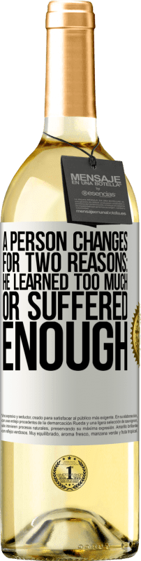 29,95 € | White Wine WHITE Edition A person changes for two reasons: he learned too much or suffered enough White Label. Customizable label Young wine Harvest 2023 Verdejo