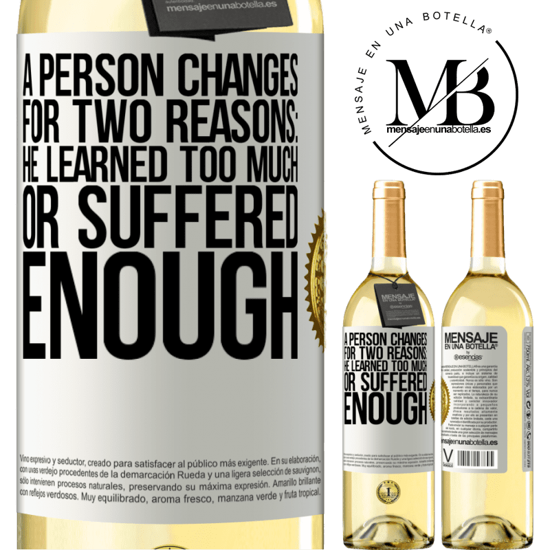 29,95 € Free Shipping | White Wine WHITE Edition A person changes for two reasons: he learned too much or suffered enough White Label. Customizable label Young wine Harvest 2023 Verdejo