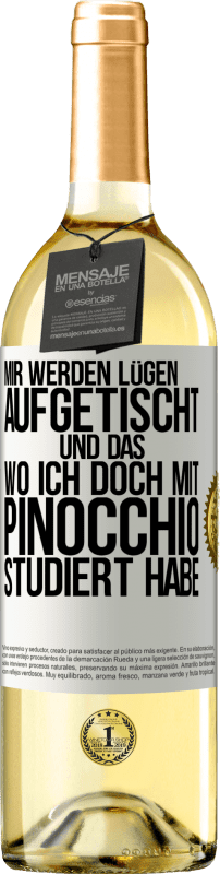 29,95 € Kostenloser Versand | Weißwein WHITE Ausgabe Mir werden Lügen aufgetischt. Und das, wo ich doch mit Pinocchio studiert habe Weißes Etikett. Anpassbares Etikett Junger Wein Ernte 2023 Verdejo