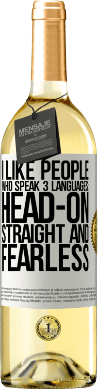 29,95 € | White Wine WHITE Edition I like people who speak 3 languages: head-on, straight and fearless White Label. Customizable label Young wine Harvest 2024 Verdejo