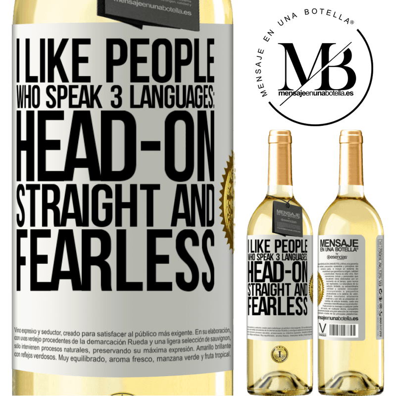 29,95 € Free Shipping | White Wine WHITE Edition I like people who speak 3 languages: head-on, straight and fearless White Label. Customizable label Young wine Harvest 2022 Verdejo