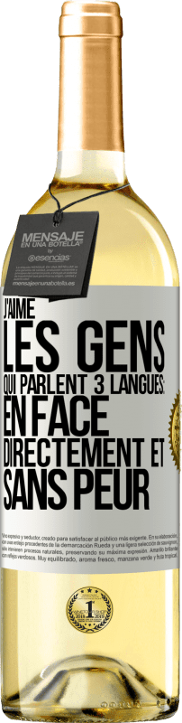 «J'aime les gens qui parlent 3 langues: en face, directement et sans peur» Édition WHITE
