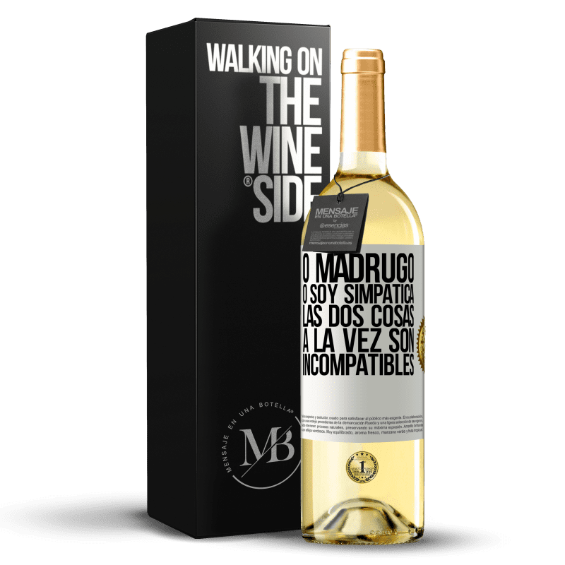 29,95 € Envío gratis | Vino Blanco Edición WHITE O madrugo o soy simpática, las dos cosas a la vez son incompatibles Etiqueta Blanca. Etiqueta personalizable Vino joven Cosecha 2024 Verdejo