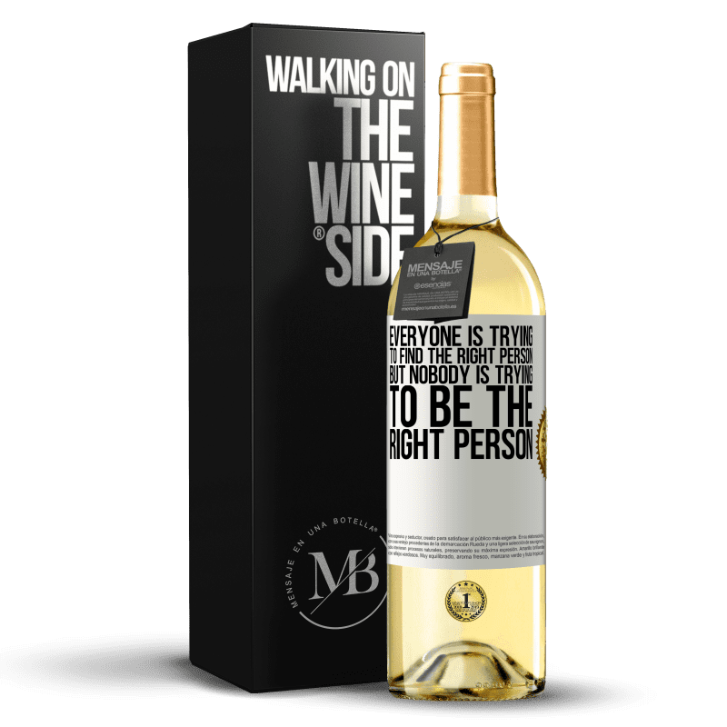 29,95 € Free Shipping | White Wine WHITE Edition Everyone is trying to find the right person. But nobody is trying to be the right person White Label. Customizable label Young wine Harvest 2023 Verdejo