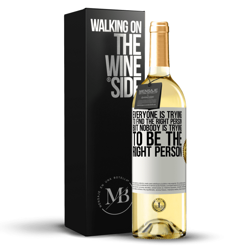 29,95 € Free Shipping | White Wine WHITE Edition Everyone is trying to find the right person. But nobody is trying to be the right person White Label. Customizable label Young wine Harvest 2024 Verdejo