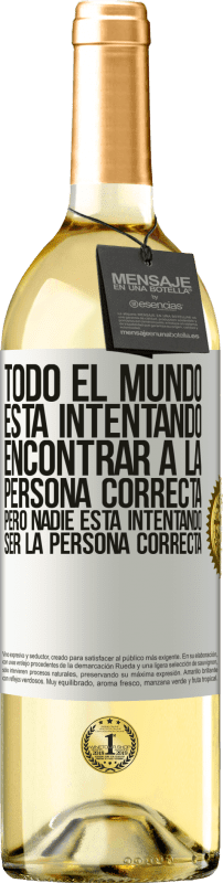 Envío gratis | Vino Blanco Edición WHITE Todo el mundo está intentando encontrar a la persona correcta. Pero nadie está intentando ser la persona correcta Etiqueta Blanca. Etiqueta personalizable Vino joven Cosecha 2024 Verdejo