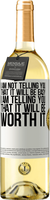 29,95 € | White Wine WHITE Edition I am not telling you that it will be easy, I am telling you that it will be worth it White Label. Customizable label Young wine Harvest 2024 Verdejo