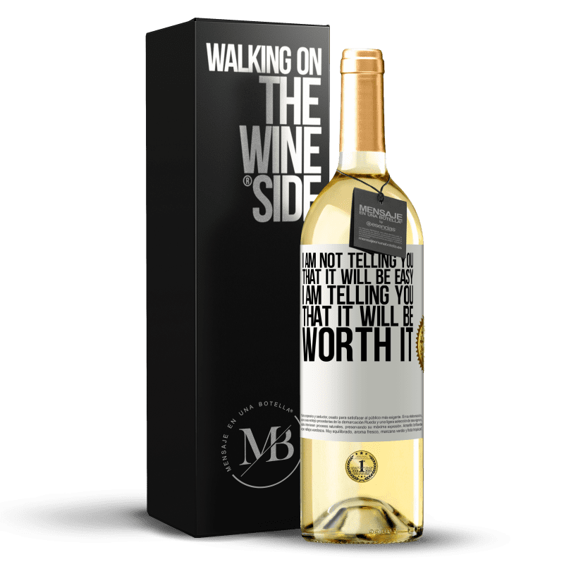 29,95 € Free Shipping | White Wine WHITE Edition I am not telling you that it will be easy, I am telling you that it will be worth it White Label. Customizable label Young wine Harvest 2023 Verdejo