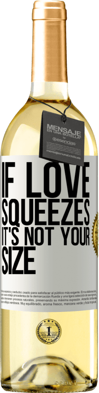 29,95 € Бесплатная доставка | Белое вино Издание WHITE Если любовь сжимает, это не ваш размер Белая этикетка. Настраиваемая этикетка Молодое вино Урожай 2023 Verdejo