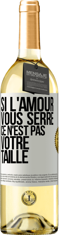 Envoi gratuit | Vin blanc Édition WHITE Si l'amour vous serre, ce n'est pas votre taille Étiquette Blanche. Étiquette personnalisable Vin jeune Récolte 2023 Verdejo