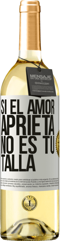 «Si el amor aprieta, no es tu talla» Edición WHITE