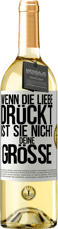 29,95 € | Weißwein WHITE Ausgabe Wenn die Liebe drückt, ist sie nicht deine Größe Weißes Etikett. Anpassbares Etikett Junger Wein Ernte 2024 Verdejo