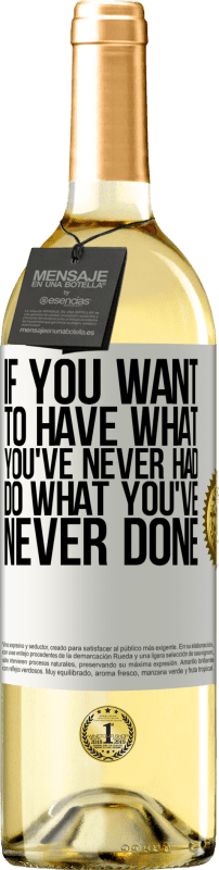 «If you want to have what you've never had, do what you've never done» WHITE Edition
