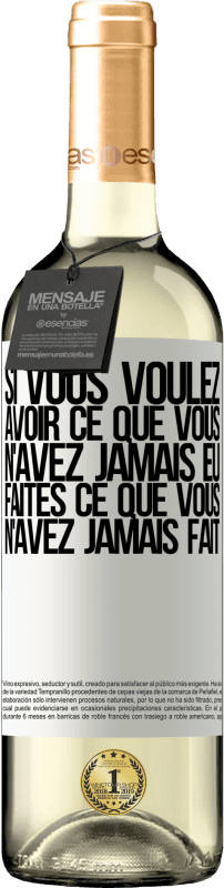 «Si vous voulez avoir ce que vous n'avez jamais eu, faites ce que vous n'avez jamais fait» Édition WHITE