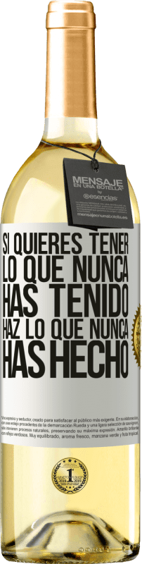 «Si quieres tener lo que nunca has tenido, haz lo que nunca has hecho» Edición WHITE
