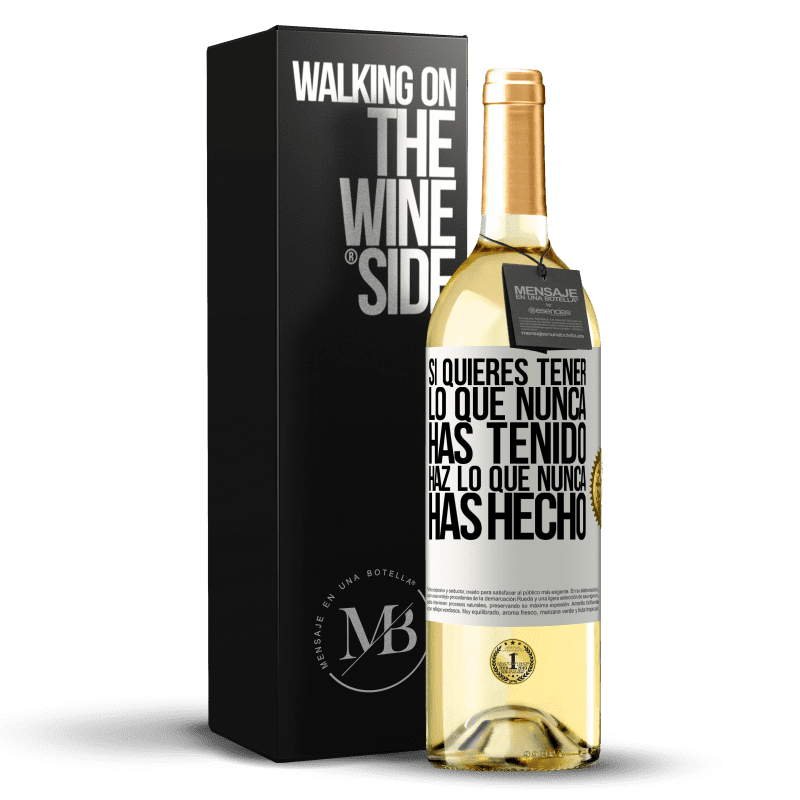 29,95 € Envío gratis | Vino Blanco Edición WHITE Si quieres tener lo que nunca has tenido, haz lo que nunca has hecho Etiqueta Blanca. Etiqueta personalizable Vino joven Cosecha 2024 Verdejo