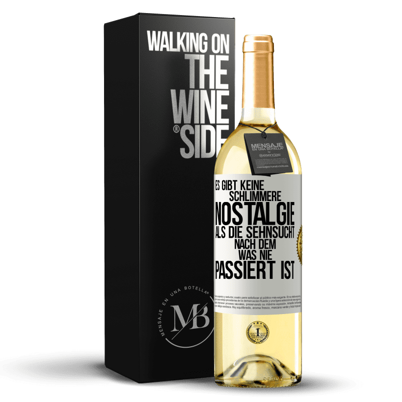 29,95 € Kostenloser Versand | Weißwein WHITE Ausgabe Es gibt keine schlimmere Nostalgie als die Sehnsucht nach dem, was nie passiert ist Weißes Etikett. Anpassbares Etikett Junger Wein Ernte 2023 Verdejo