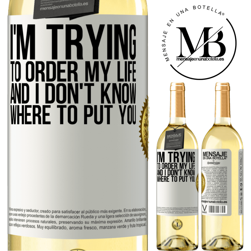 29,95 € Free Shipping | White Wine WHITE Edition I'm trying to order my life, and I don't know where to put you White Label. Customizable label Young wine Harvest 2024 Verdejo