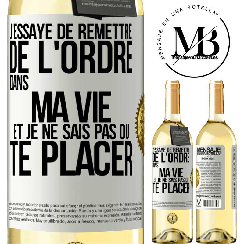 29,95 € Envoi gratuit | Vin blanc Édition WHITE J'essaye de remettre de l'ordre dans ma vie et je ne sais pas où te placer Étiquette Blanche. Étiquette personnalisable Vin jeune Récolte 2024 Verdejo
