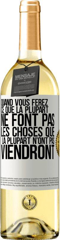 29,95 € | Vin blanc Édition WHITE Quand vous ferez ce que la plupart ne font pas, les choses que la plupart n’ont pas viendront Étiquette Blanche. Étiquette personnalisable Vin jeune Récolte 2024 Verdejo