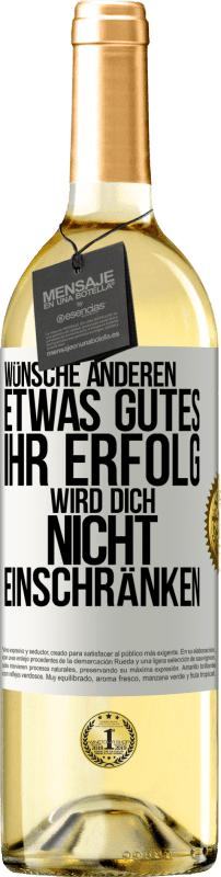 29,95 € Kostenloser Versand | Weißwein WHITE Ausgabe Wünsche anderen etwas Gutes, ihr Erfolg wird dich nicht einschränken Weißes Etikett. Anpassbares Etikett Junger Wein Ernte 2023 Verdejo