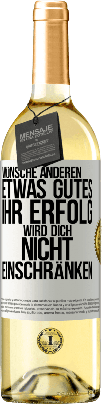 29,95 € Kostenloser Versand | Weißwein WHITE Ausgabe Wünsche anderen etwas Gutes, ihr Erfolg wird dich nicht einschränken Weißes Etikett. Anpassbares Etikett Junger Wein Ernte 2025 Verdejo