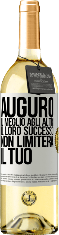 Spedizione Gratuita | Vino bianco Edizione WHITE Auguro il meglio agli altri, il loro successo non limiterà il tuo Etichetta Bianca. Etichetta personalizzabile Vino giovane Raccogliere 2023 Verdejo