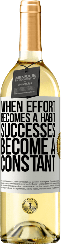 «When effort becomes a habit, successes become a constant» WHITE Edition