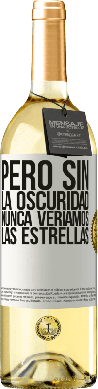 29,95 € | Vino Blanco Edición WHITE Pero sin la oscuridad, nunca veríamos las estrellas Etiqueta Blanca. Etiqueta personalizable Vino joven Cosecha 2024 Verdejo