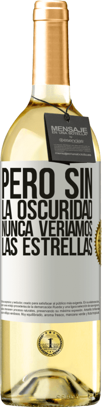29,95 € Envío gratis | Vino Blanco Edición WHITE Pero sin la oscuridad, nunca veríamos las estrellas Etiqueta Blanca. Etiqueta personalizable Vino joven Cosecha 2025 Verdejo