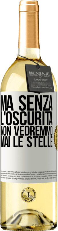 29,95 € | Vino bianco Edizione WHITE Ma senza l'oscurità, non vedremmo mai le stelle Etichetta Bianca. Etichetta personalizzabile Vino giovane Raccogliere 2024 Verdejo