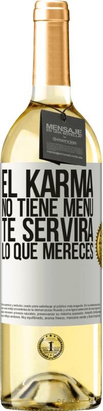 29,95 € | Vino Blanco Edición WHITE El Karma no tiene menú. Te servirá lo que mereces Etiqueta Blanca. Etiqueta personalizable Vino joven Cosecha 2023 Verdejo