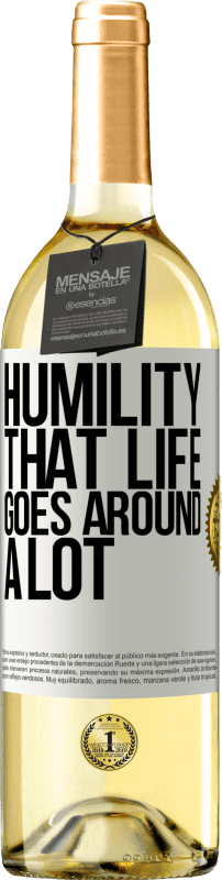 «Humility, that life goes around a lot» WHITE Edition