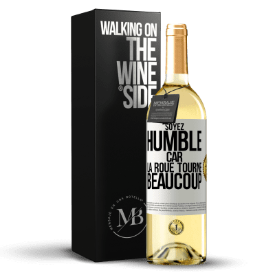 «Soyez humble, car la roue tourne beaucoup» Édition WHITE