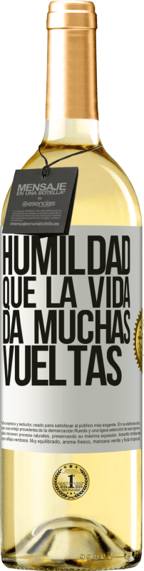 29,95 € | Vino Blanco Edición WHITE Humildad, que la vida da muchas vueltas Etiqueta Blanca. Etiqueta personalizable Vino joven Cosecha 2023 Verdejo