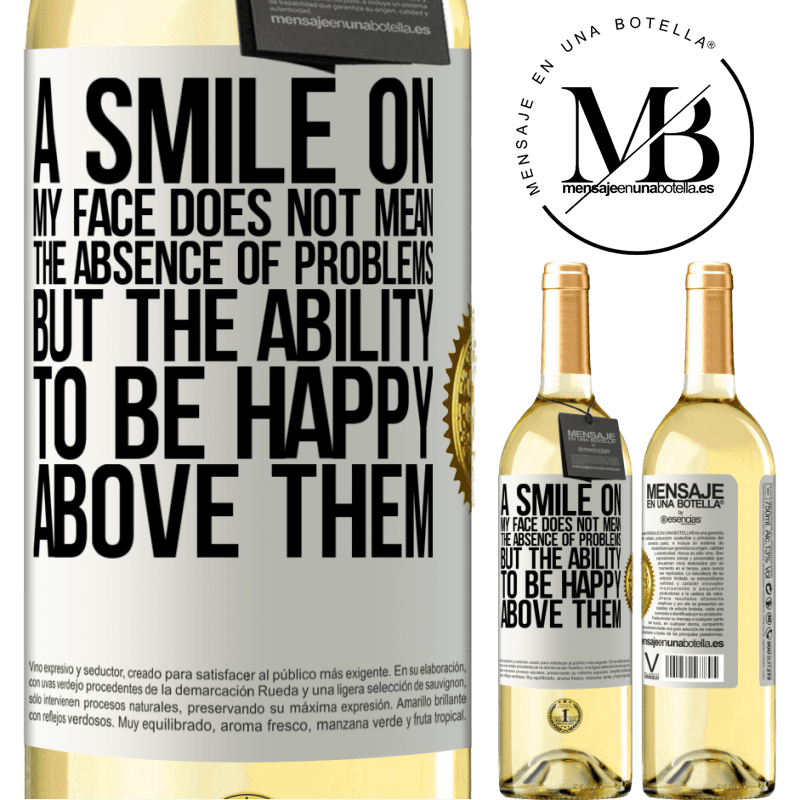 29,95 € Free Shipping | White Wine WHITE Edition A smile on my face does not mean the absence of problems, but the ability to be happy above them White Label. Customizable label Young wine Harvest 2022 Verdejo