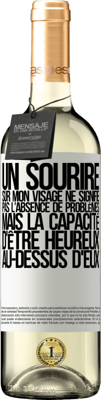 29,95 € | Vin blanc Édition WHITE Un sourire sur mon visage ne signifie pas l'absence de problèmes, mais la capacité d'être heureux au-dessus d'eux Étiquette Blanche. Étiquette personnalisable Vin jeune Récolte 2024 Verdejo