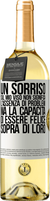 29,95 € | Vino bianco Edizione WHITE Un sorriso sul mio viso non significa l'assenza di problemi, ma la capacità di essere felice sopra di loro Etichetta Bianca. Etichetta personalizzabile Vino giovane Raccogliere 2024 Verdejo