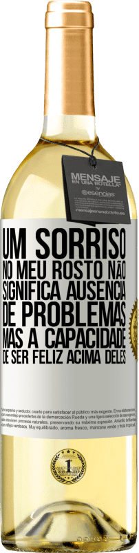 29,95 € Envio grátis | Vinho branco Edição WHITE Um sorriso no meu rosto não significa ausência de problemas, mas a capacidade de ser feliz acima deles Etiqueta Branca. Etiqueta personalizável Vinho jovem Colheita 2025 Verdejo