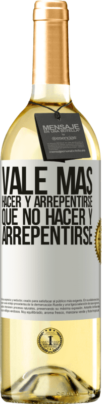 29,95 € Envío gratis | Vino Blanco Edición WHITE Vale más hacer y arrepentirse, que no hacer y arrepentirse Etiqueta Blanca. Etiqueta personalizable Vino joven Cosecha 2025 Verdejo