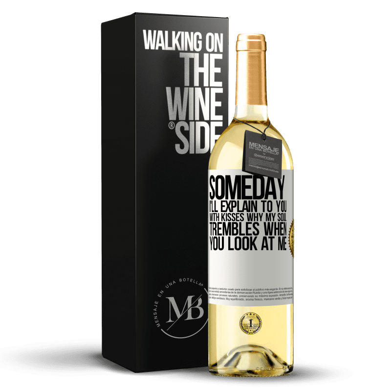 24,95 € Free Shipping | White Wine WHITE Edition Someday I'll explain to you with kisses why my soul trembles when you look at me White Label. Customizable label Young wine Harvest 2021 Verdejo