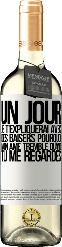 29,95 € | Vin blanc Édition WHITE Un jour je t'expliquerai avec des baisers pourquoi mon âme tremble quand tu me regardes Étiquette Blanche. Étiquette personnalisable Vin jeune Récolte 2024 Verdejo